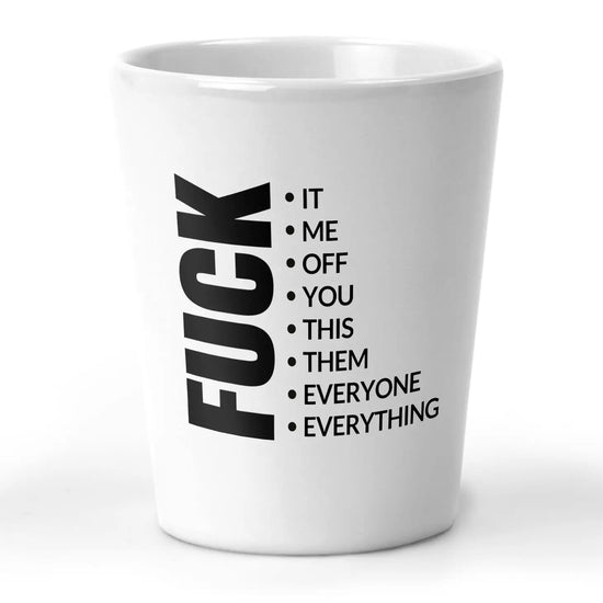 FUCK EVERYTHING 2 oz CERAMIC SHOT GLASS